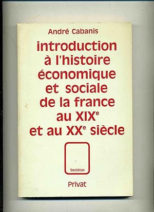 INTRODUCTION A L'HISTOIRE ÉCONOMIQUE ET SOCIALE DE LA FRANCE AU XIX° ET XX° SIECLE.