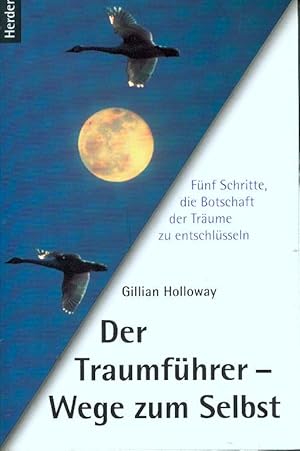 Der Traumführer - Wege zum Selbst : fünf Schritte, die Botschaft der Träume zu entschlüsseln.