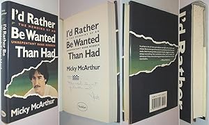 Immagine del venditore per I'd Rather Be Wanted Than Had : The Memoirs of an Unrepentant Bank Robber venduto da Alex Simpson