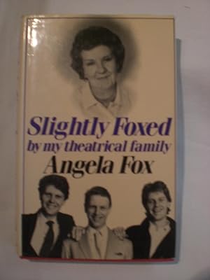 Slightly Foxed : By My Theatrical Family