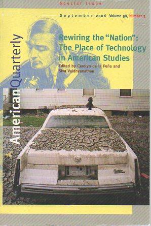 Immagine del venditore per American Quarterly 58(3) September 2006: Rewiring the "Nation": The Place of Technology in American Studies venduto da Bookfeathers, LLC