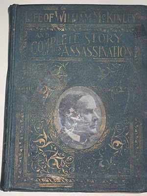 Bild des Verkufers fr Complete Life of William McKinley and Story of His Assassination zum Verkauf von The Book Closet