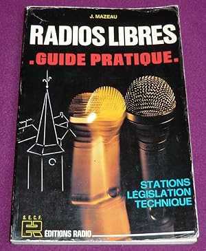 Image du vendeur pour RADIOS LIBRES - Guide pratique Stations Lgislation Technique mis en vente par LE BOUQUINISTE