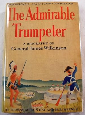 Imagen del vendedor de The Admirable Trumpeter: A Biography of General James Wilkinson a la venta por Resource Books, LLC