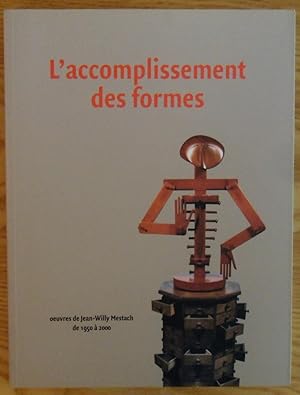 Seller image for L'accomplissement des formes. Oeuvres de Jean-Willy Mestach de 1950  2000 for sale by Vasco & Co / Emilia da Paz