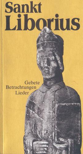 Bild des Verkufers fr Sankt Liborius. Gebete - Betrachtungen - Lieder. zum Verkauf von Paderbuch e.Kfm. Inh. Ralf R. Eichmann