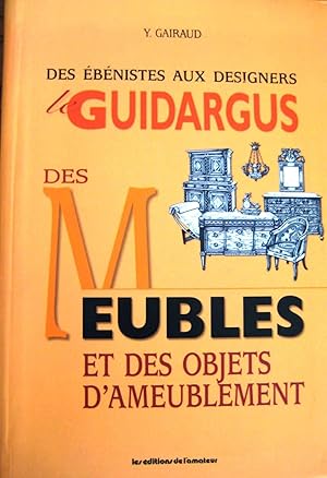 Des ébénistes aux designers - Le Guidargus des meubles et des objets d'ameublement