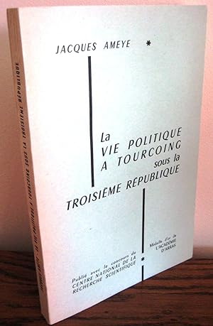 La vie politique à Tourcoing sous la troisième république