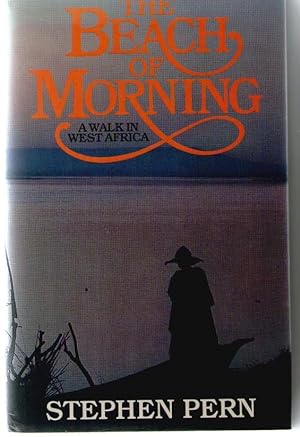 Seller image for The Beach of Morning - A Walk in West Africa for sale by Plane Tree Books