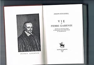 Imagen del vendedor de Vie de Pierre Gassendi. Prvt de l'glise de Digne et professeur de mathematiques au Collge royal. a la venta por Librairie Poids Plume