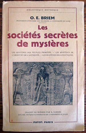 Les sociétés secrètes de mystères : Les mystères des peuples primitifs - Les mystères de l'Orient...