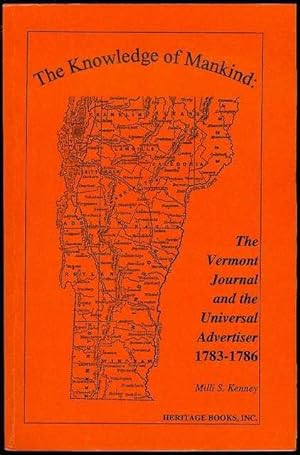 Imagen del vendedor de The Knowledge of Mankind: The Vermont Journal and the Universal Advertiser, 1783-1786 a la venta por Bookmarc's