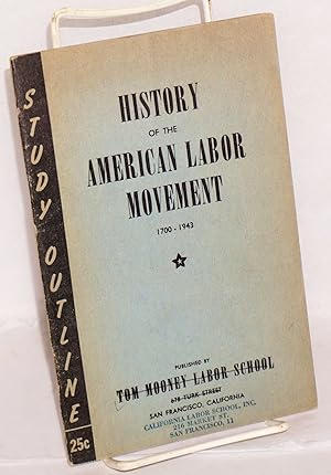 Imagen del vendedor de History of the American Labor Movement, 1700-1943. This outline was prepared on the basis of a series of lectures delivered by Vern Smith at the Tom Mooney labor School, Labor History Department a la venta por Bolerium Books Inc.