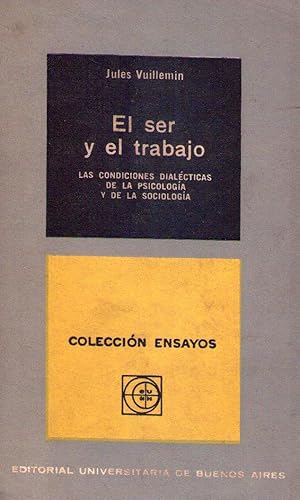 Image du vendeur pour EL SER Y EL TRABAJO. Las condiciones dialcticas de la psicologa y de la sociologa mis en vente par Buenos Aires Libros