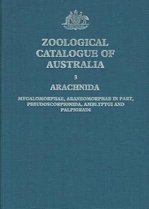 Bild des Verkufers fr Zoological catalogue of Australia ; 3 Arachnida : Mygalomophae, Araneomorphae, in part, Pseudoscorpionida, Amblypygi and Palpigradi. zum Verkauf von Antiquariat Bernhardt