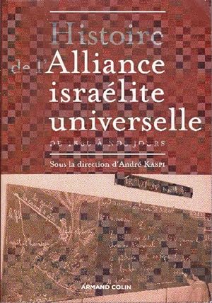 Histoire de l'Alliance israélite universelle de 1860 à nos jours.
