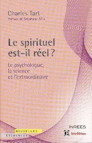 Le spirituel est-il réel ? Le psychologue, la science et l'extraordinaire.