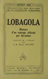 Bild des Verkufers fr LOBAGOLA Histoire d'un sauvage africain par lui-mme. zum Verkauf von Librairie les mains dans les poches