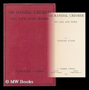 Seller image for Sir Randal Cremer : His Life and Work / by Howard Evans for sale by MW Books