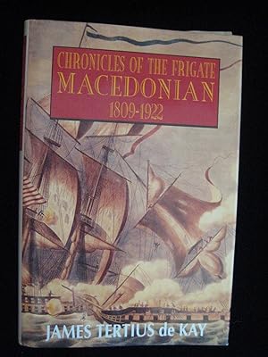 CHRONICLES OF THE FRIGATE MACEDONIAN: 1809-1922