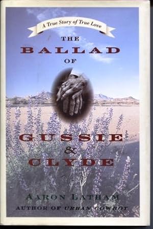 Bild des Verkufers fr The Ballad of Gussie & Clyde: a True Story of True Love zum Verkauf von E Ridge Fine Books