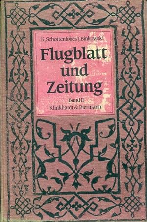 Seller image for Flugblatt und Zeitung. Ein Wegweiser durch das gedruckte Tagesschrifttum. Band II. Von 1848 bis zur Gegenwart. for sale by Antiquariat am Flughafen