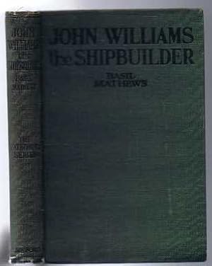 Seller image for John Williams the Shipbuilder for sale by Bailgate Books Ltd