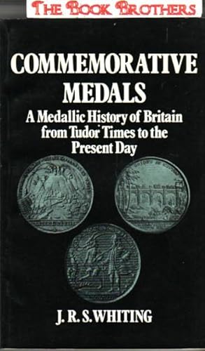 Commemorative Medals: A Medallic History of Britain, from Tudor Times to the Present Day