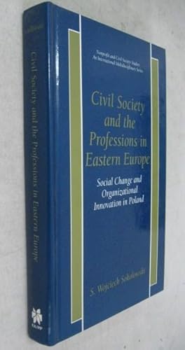 Imagen del vendedor de Civil Society and the Professions in Eastern Europe: Social Change and Organizational Innovation in Poland a la venta por Atlantic Bookshop