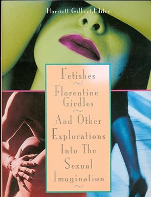 Imagen del vendedor de Fetishes - Florentine Girdles - and Other Explorations in the Sexual Imagination a la venta por The Ridge Books