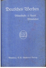 Seller image for Deutsches Werden. Mittelstufe: 2. Band, Mittelalter. Geschichtsunterricht fr die hheren Unterrichtsanstalten (Knaben- u. Mdchenschulen) for sale by Allguer Online Antiquariat