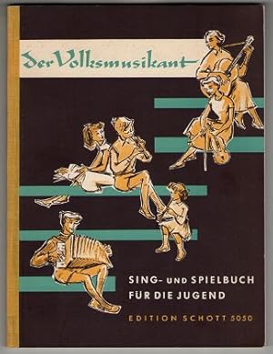 Der Volksmusikant : Sing- und Spielbuch für die Jugend; in verschiedenartiger Besetzung nach Beli...