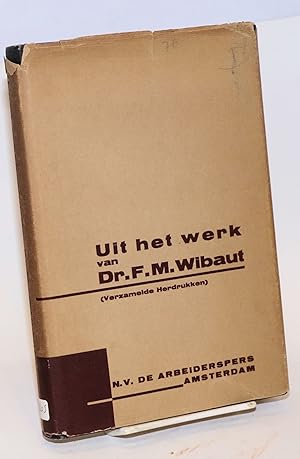 Uit het werk van Dr. F.M. Wibaut. Herdrukken verzameld in ingeled door E. Boekman