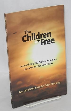 Imagen del vendedor de The children are free; reexamining the biblical evidence on same-sex relationships a la venta por Bolerium Books Inc.
