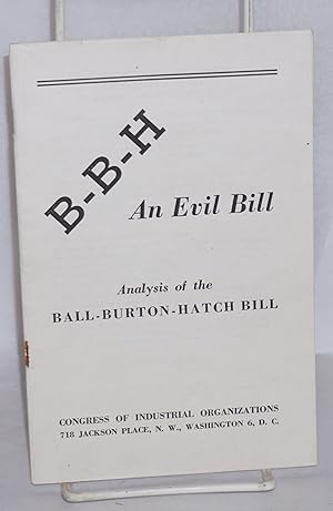B-B-H, an evil bill: Analysis of the Ball-Burton-Hatch Bill