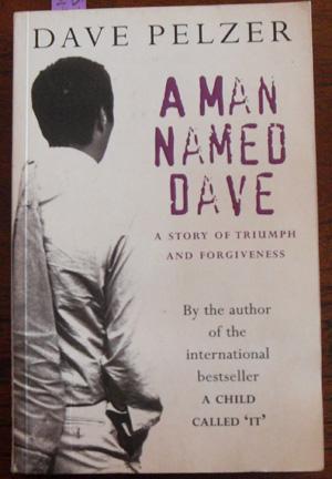 Man Named Dave, A: A Story of Triumph and Forgiveness
