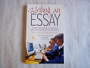 Seller image for Writing an Essay : Simple Techniques to Transform Your Coursework and Examinations 4TH EDITION for sale by Carmarthenshire Rare Books