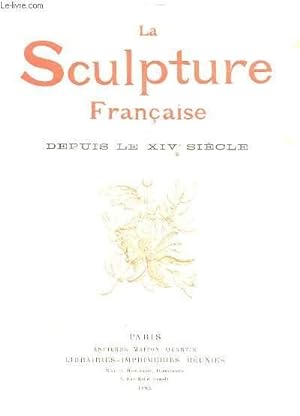 Immagine del venditore per LA SCULPTURE FRANCAISE DEPUIS LE XIV EME SIECLE venduto da Le-Livre