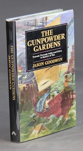 Bild des Verkufers fr The gunpowder gardens, travels through India and China in search of tea zum Verkauf von Rulon-Miller Books (ABAA / ILAB)