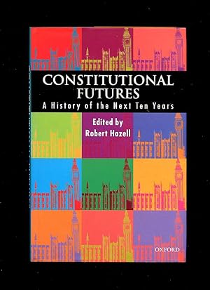 Seller image for Constitutional Futures; A History of the Next Ten Years for sale by Little Stour Books PBFA Member