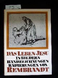 Seller image for Das Leben Jesu in Bildern Handzeichnungen Radierungen von Rembrandt for sale by Buch- und Kunsthandlung Wilms Am Markt Wilms e.K.