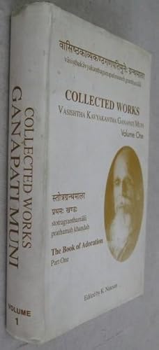 Seller image for Collected Works of Vasishtha Kavyakantha Ganapti Muni, Volume I: The Book of Adoration, Part One for sale by Atlantic Bookshop