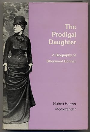 Seller image for The Prodigal Daughter: A Biography of Sherwood Bonner for sale by Between the Covers-Rare Books, Inc. ABAA