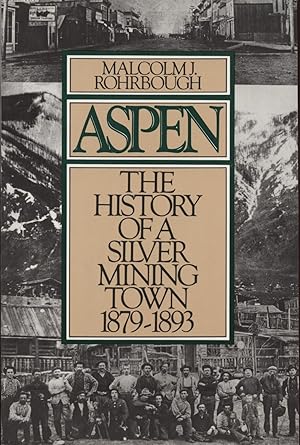 Immagine del venditore per Aspen, The History of a Silver Mining Town 1879 - 1893 venduto da DeWitt Enterprises, RMABA