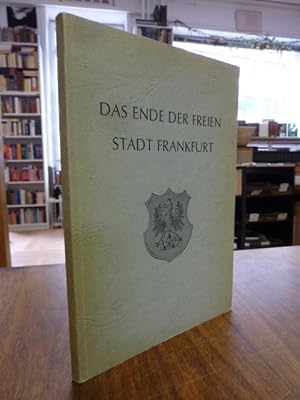 Das Ende der Freien Stadt Frankfurt, Vortrag gehalten am 5. Novemver 1963 für das Kuratorium Kult...