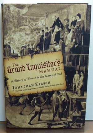 Seller image for THE GRAND INQUISITOR'S MANUAL: A HISTORY OF TERROR IN THE NAME OF GOD [SIGNED] for sale by RON RAMSWICK BOOKS, IOBA