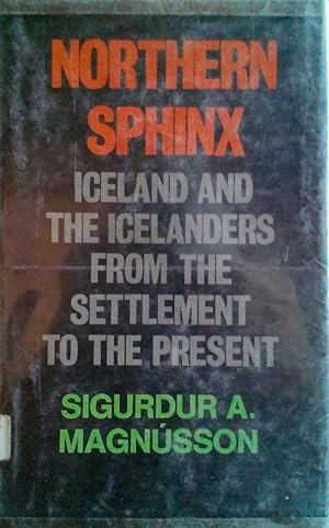 Northern Sphinx Iceland and the Icelanders from the Settlement to the Present