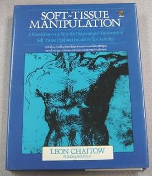 Immagine del venditore per Soft-tissue Manipulation: A Practitioner's Guide To The Diagnosis And Treatment Of Soft Tissue Dysfunction And Reflex Activity, Revised & Expanded venduto da Books of Paradise