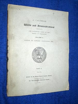 Bild des Verkufers fr A Calendar of Wills and Administrations Registered in the Consistory Court of the Bishop of Worcester, 1614 - 1625, Volume II, Part II. zum Verkauf von Tony Hutchinson