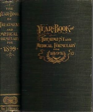 The Year-Book of Treatment and Medical Formulary for 1899.: A Critical Review for Practitioners o...